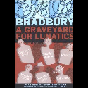 A Graveyard for Lunatics